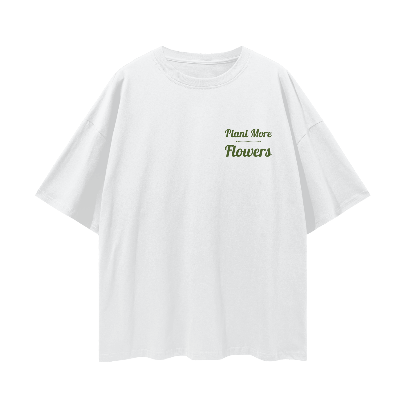 Plant More Flowers Front. Logo Back. Streetwear Loose Drop Shoulder T-Shirt